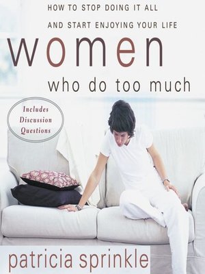 cover image of Women Who Do Too Much